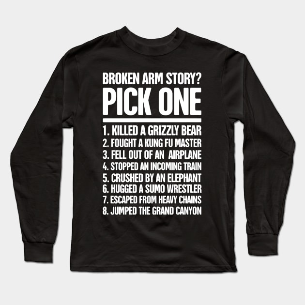 Story Fractured Broken Arm Get Well Gift Long Sleeve T-Shirt by MeatMan